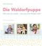 Die Waldorfpuppe Cover des Buches Die Waldorfpuppe (ISBN: 9783772526404)
