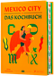 Mexico City – Das Kochbuch Cover des Buches Mexico City – Das Kochbuch (ISBN: 9783791393490)