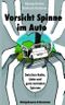 Vorsicht Spinne im Auto Cover des Buches Vorsicht Spinne im Auto (ISBN: 9783826076985)