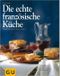 Die echte französische Küche Cover des Buches Die echte französische Küche (ISBN: 9783833831737)