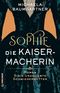 Sophie. Die Kaisermacherin Cover des Buches Sophie. Die Kaisermacherin (ISBN: 9783839209059)