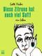 Diese Zitrone hat noch viel Saft! Cover des Buches Diese Zitrone hat noch viel Saft! (ISBN: 9783860346020)