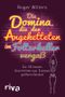 Die Domina, die den Angeketteten im Folterkeller vergaß Cover des Buches Die Domina, die den Angeketteten im Folterkeller vergaß (ISBN: 9783868832204)