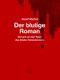 Der blutige Roman Cover des Buches Der blutige Roman (ISBN: 9783903124035)