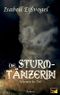 Die Sturmtänzerin - Gefangene der Zeit Cover des Buches Die Sturmtänzerin - Gefangene der Zeit (ISBN: 9783945376232)