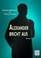 Alexander bricht aus Cover des Buches Alexander bricht aus (ISBN: 9783946467250)