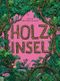 Holzinsel Cover des Buches Holzinsel (ISBN: 9783948690489)