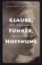 Glaube, Führer, Hoffnung Cover des Buches Glaube, Führer, Hoffnung (ISBN: 9783956140280)