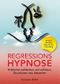 Regressionshypnose Cover des Buches Regressionshypnose (ISBN: 9783961118298)