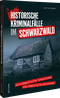 Historische Kriminalfälle im Schwarzwald Cover des Buches Historische Kriminalfälle im Schwarzwald (ISBN: 9783963036286)