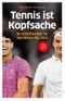 Tennis ist Kopfsache Cover des Buches Tennis ist Kopfsache (ISBN: 9783985881697)