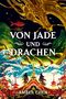 Von Jade und Drachen (Der Sturz des Drachen 1) Cover des Buches Von Jade und Drachen (Der Sturz des Drachen 1) (ISBN: 9783986666620)