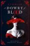 A Dowry of Blood: Begehren. Obsession. Macht. Cover des Buches A Dowry of Blood: Begehren. Obsession. Macht.
