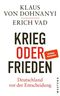 Krieg oder Frieden - Deutschland vor der Entscheidung Cover des Buches Krieg oder Frieden - Deutschland vor der Entscheidung (ISBN: 9783987913365)