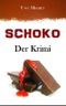 SCHOKO - Der Krimi Cover des Buches SCHOKO - Der Krimi (ISBN: B00CFO3ZOM)