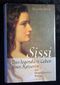 Sissi : das legendäre Leben einer Kaiserin ; ein biographischer Roman. Aus dem Franz. von Bertold Galli Cover des Buches Sissi : das legendäre Leben einer Kaiserin ; ein biographischer Roman. Aus dem Franz. von Bertold Galli (ISBN: B00DXPN4NY)