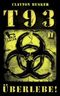 T93 Band 1: Überlebe! Cover des Buches T93 Band 1: Überlebe! (ISBN: B00HYHC2YY)