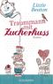 Traummann mit Zuckerkuss Cover des Buches Traummann mit Zuckerkuss (ISBN: 9783442477463)