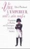Vive l'empereur, weil's sein muss: Geschichte in Quellen und Zeitzeugenberichten Cover des Buches Vive l'empereur, weil's sein muss: Geschichte in Quellen und Zeitzeugenberichten (ISBN: 9783850024341)