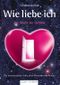 WIE LIEBE ICH - Die Macht der Gefühle: Ein psychologisch-sinnlicher Ratgeber für Frauen Cover des Buches WIE LIEBE ICH - Die Macht der Gefühle: Ein psychologisch-sinnlicher Ratgeber für Frauen (ISBN: 9783944513010)
