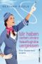 »Wir haben soeben unsere Reiseflughöhe vergessen« Cover des Buches »Wir haben soeben unsere Reiseflughöhe vergessen« (ISBN: 9783864930119)