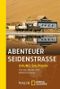 Abenteuer Seidenstrasse Cover des Buches Abenteuer Seidenstrasse (ISBN: 9783894052546)