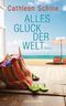 Alles Glück der Welt Cover des Buches Alles Glück der Welt (ISBN: 9783442477937)