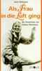 Als Frau in die Luft ging Cover des Buches Als Frau in die Luft ging (ISBN: 9783798703612)