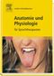 Anatomie und Physiologie Cover des Buches Anatomie und Physiologie (ISBN: 9783437480706)