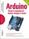 Arduino - Physical Computing für Bastler, Designer und Geeks Cover des Buches Arduino - Physical Computing für Bastler, Designer und Geeks (ISBN: 9783897219953)