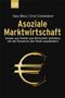 Asoziale Marktwirtschaft Cover des Buches Asoziale Marktwirtschaft (ISBN: 9783462036435)