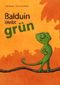 Balduin bleibt grün Cover des Buches Balduin bleibt grün (ISBN: 9783940007094)