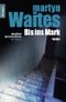 Bis ins Mark Cover des Buches Bis ins Mark (ISBN: 9783426636121)