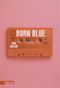 Born Blue Cover des Buches Born Blue (ISBN: 9783551581181)