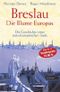 Breslau - Die Blume Europas Cover des Buches Breslau - Die Blume Europas (ISBN: 9783426273623)