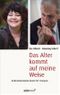Das Alter kommt auf meine Weise Cover des Buches Das Alter kommt auf meine Weise (ISBN: 9783517085272)