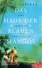 Das Haus der blauen Mangos Cover des Buches Das Haus der blauen Mangos (ISBN: 9783203760728)