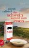 Das Schwein kommt zum Essen Cover des Buches Das Schwein kommt zum Essen (ISBN: 9783746627052)