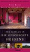 Der Ausflug in die Geschichte Hessens Cover des Buches Der Ausflug in die Geschichte Hessens (ISBN: 9783797310682)