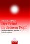 Der Feind in deinem Kopf Cover des Buches Der Feind in deinem Kopf (ISBN: 9783442217335)