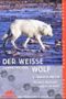 Der weiße Wolf Cover des Buches Der weiße Wolf (ISBN: 9783894050931)