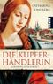 Die Kupferhändlerin Cover des Buches Die Kupferhändlerin (ISBN: 9783492258029)