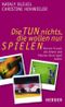 Die tun nichts, die wollen nur spielen Cover des Buches Die tun nichts, die wollen nur spielen (ISBN: 9783451290626)