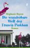 Die wunderbare Welt des Francis Pinkham Cover des Buches Die wunderbare Welt des Francis Pinkham (ISBN: 9783548266336)