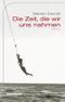 Die Zeit, die wir uns nahmen Cover des Buches Die Zeit, die wir uns nahmen (ISBN: 9783935890588)