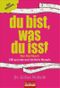 Du bist, was du isst - Das Kochbuch Cover des Buches Du bist, was du isst - Das Kochbuch (ISBN: 9783442169399)