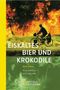 Eiskaltes Bier und Krokodile Cover des Buches Eiskaltes Bier und Krokodile (ISBN: 9783894051808)