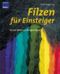 Filzen für Einsteiger Cover des Buches Filzen für Einsteiger (ISBN: 9783426667767)