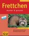 Frettchen munter & gesund Cover des Buches Frettchen munter & gesund (ISBN: 9783774257641)