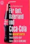 Für Gott, Vaterland und Coca- Cola. Die unautorisierte Geschichte der Coca- Cola- Company. Cover des Buches Für Gott, Vaterland und Coca- Cola. Die unautorisierte Geschichte der Coca- Cola- Company. (ISBN: 9783453087842)